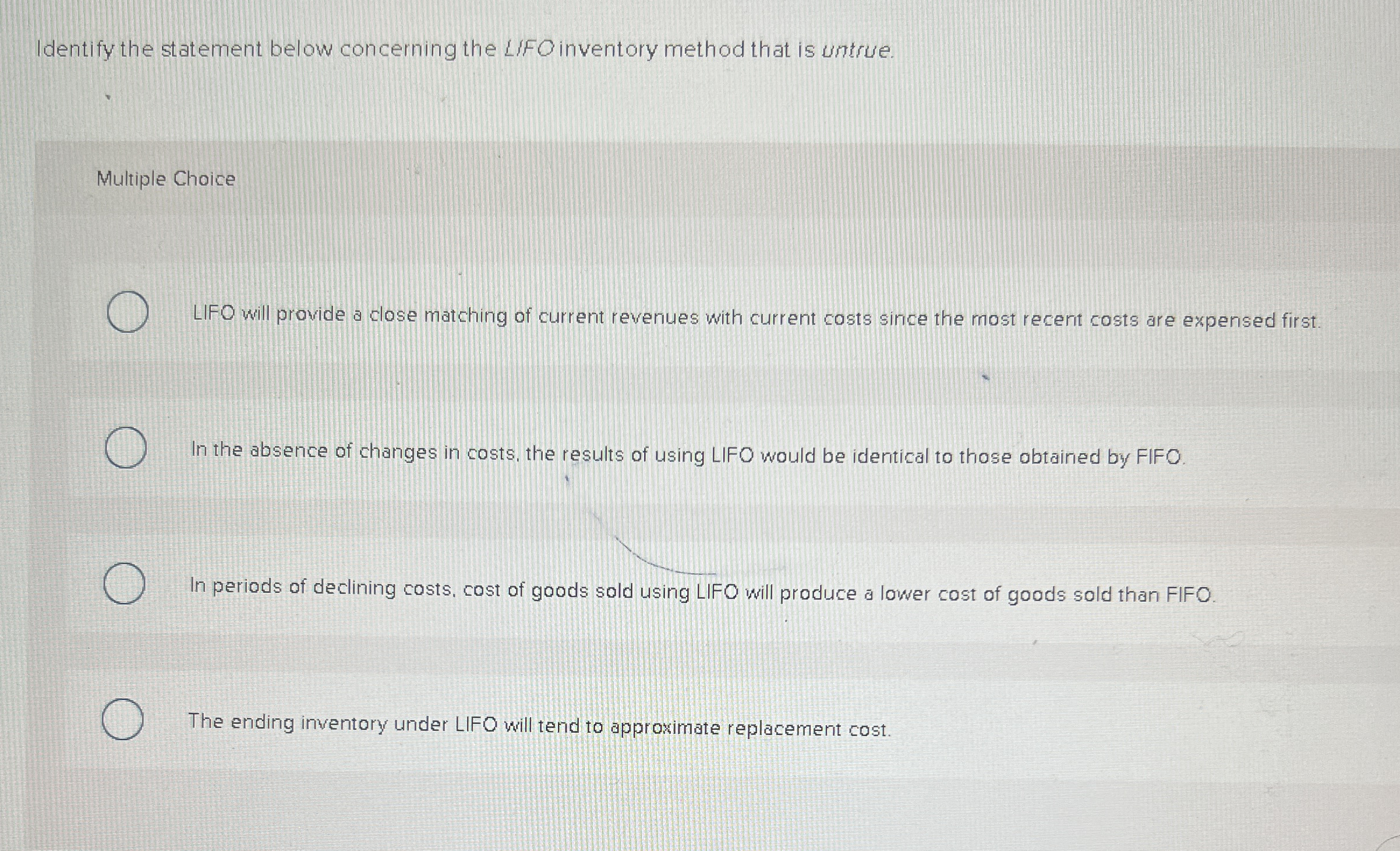  Identify the statement below concerning the L/FO inventory method that is