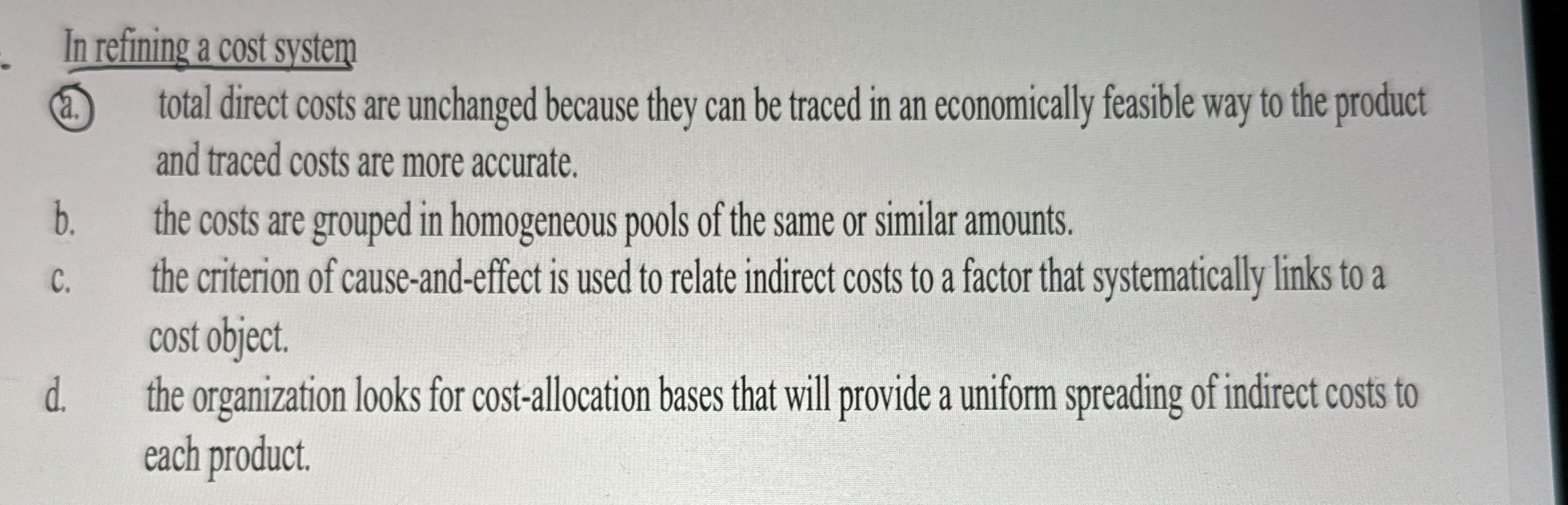  In refining a cost system (a.) total direct costs are unchanged