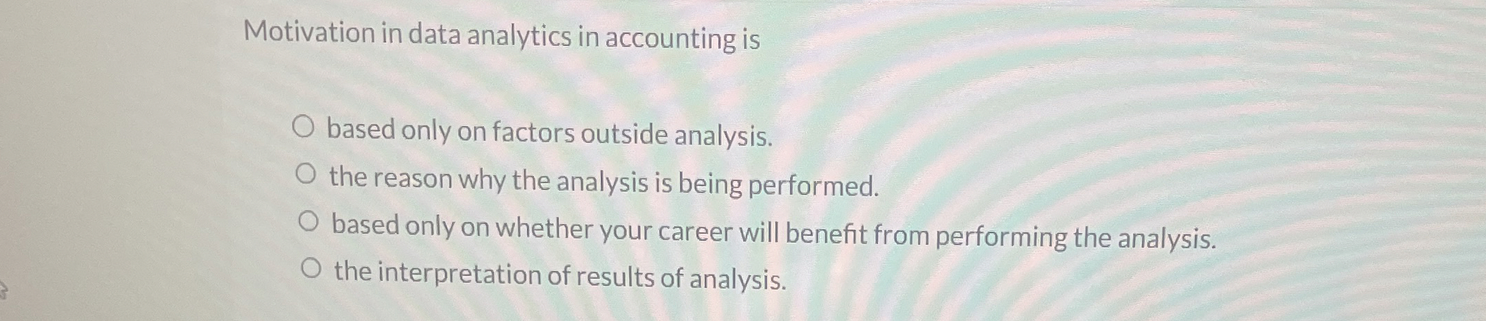  Motivation in data analytics in accounting is based only on factors