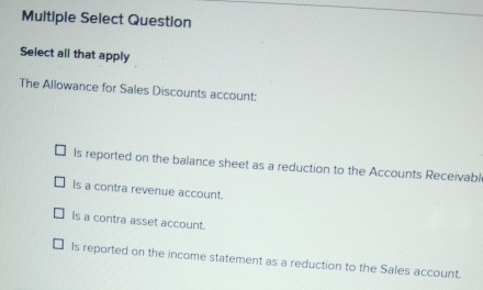 Multiple Select Questlon Select all that apply The Allowance for Sales