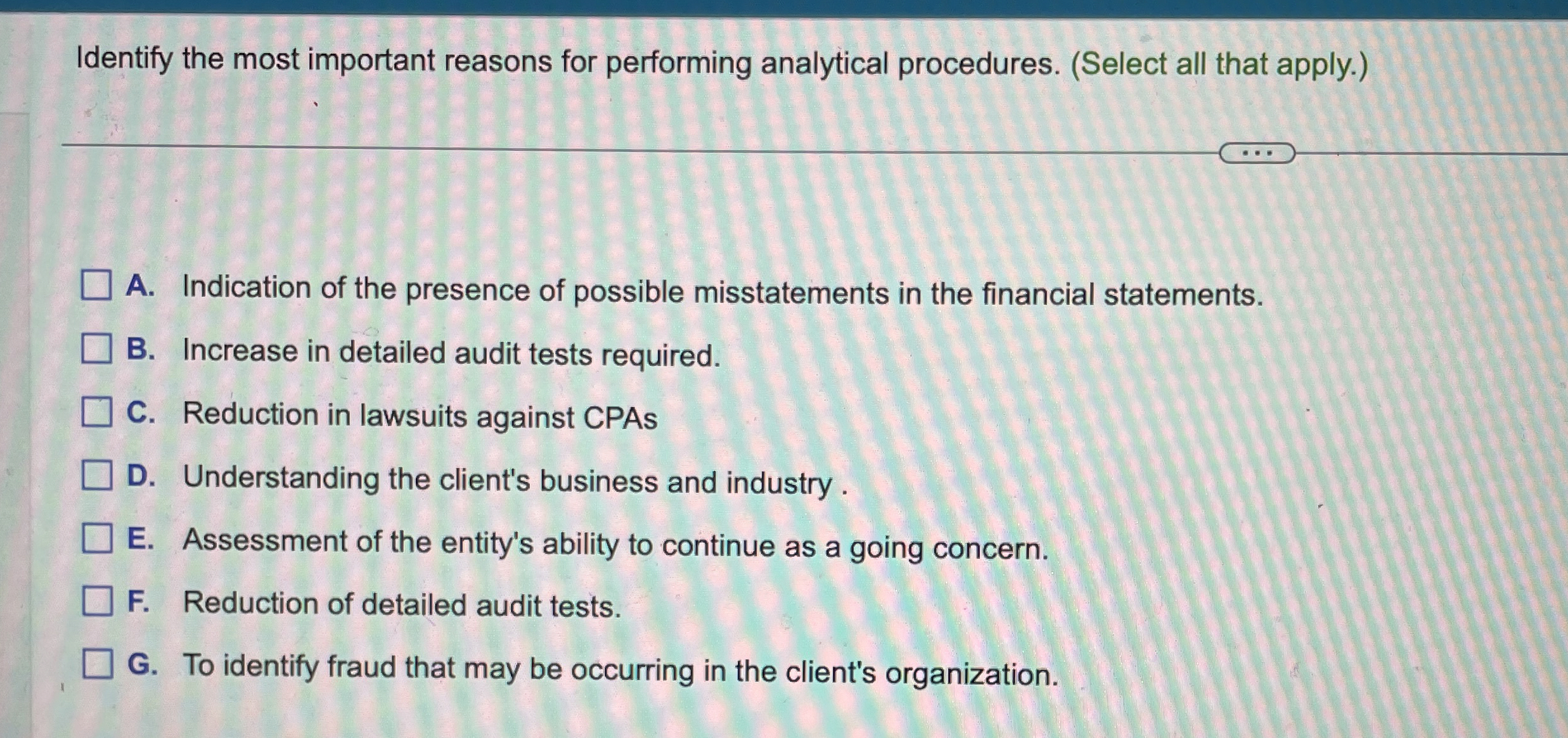  Identify the most important reasons for performing analytical procedures. (Select all