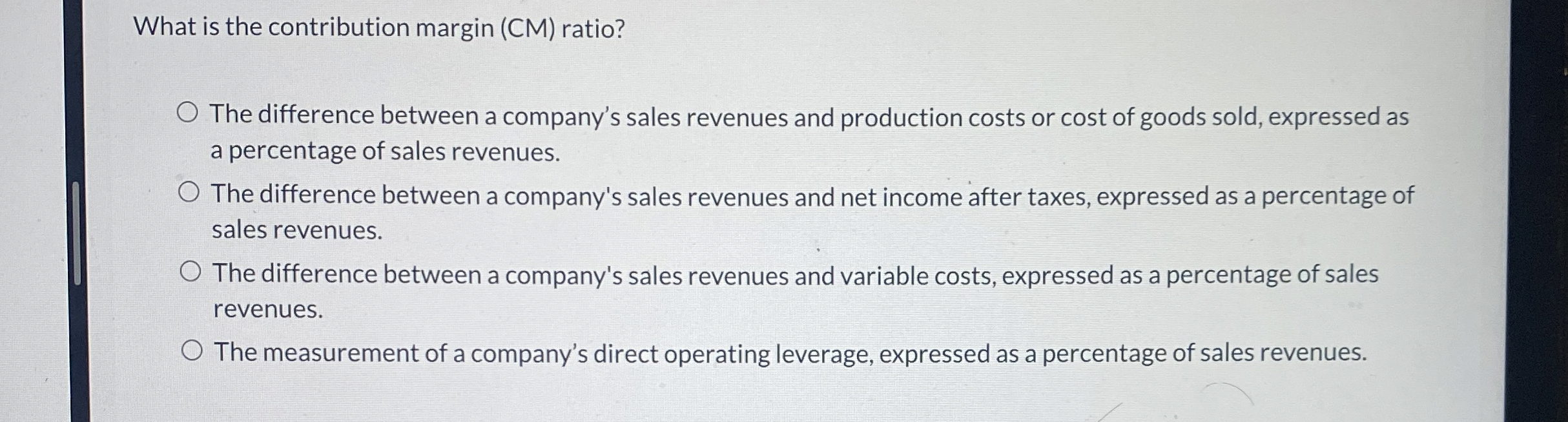 What is the contribution margin (CM) ratio? The difference between a