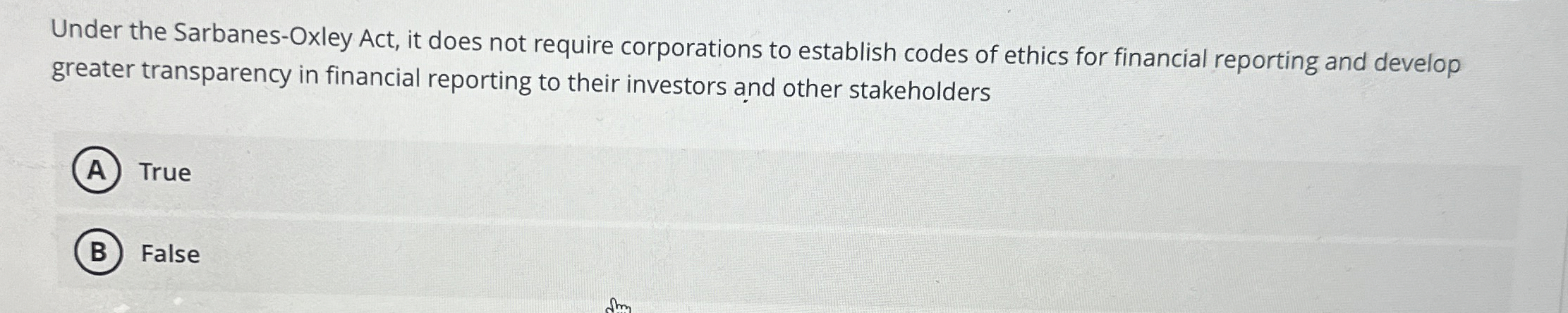  Under the Sarbanes-Oxley Act, it does not require corporations to establish