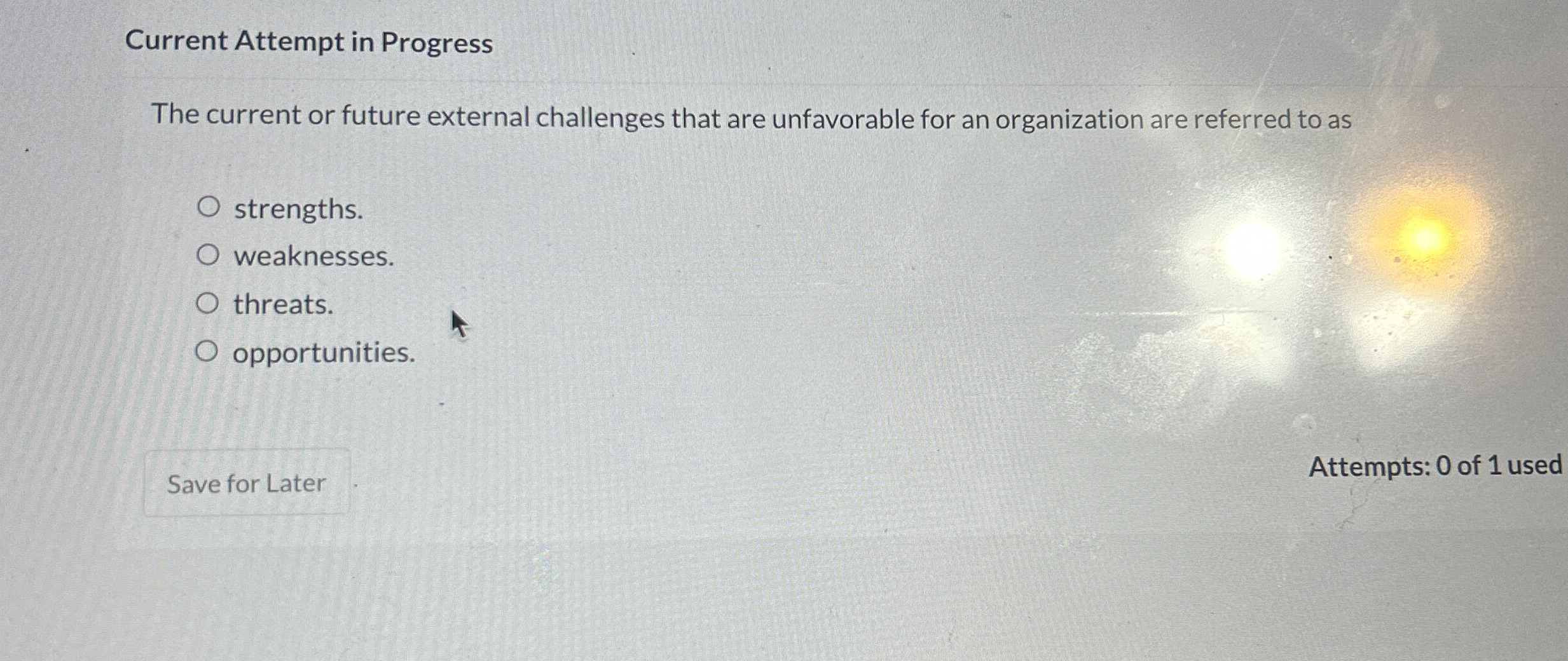  Current Attempt in Progress The current or future external challenges that
