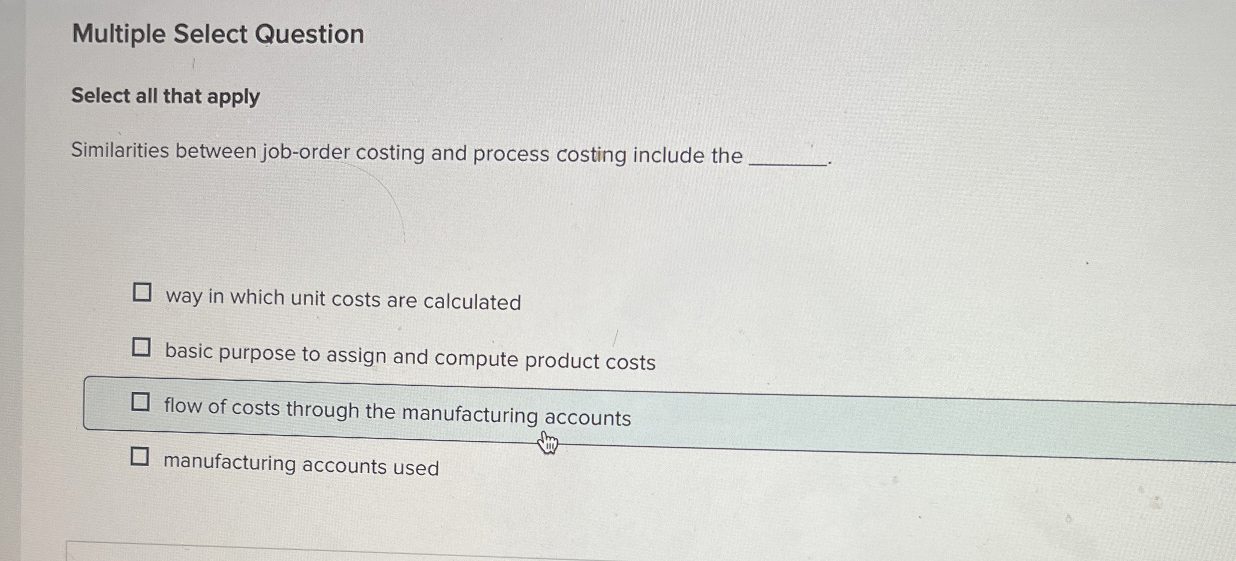  Multiple Select Question Select all that apply Similarities between job-order costing