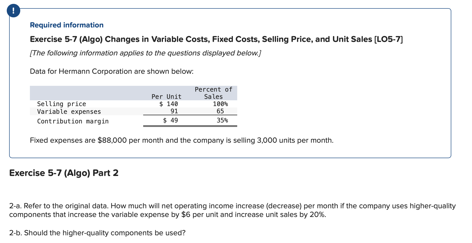  Required information Exercise 5-7(Algo) Changes in Variable Costs, Fixed Costs, Selling