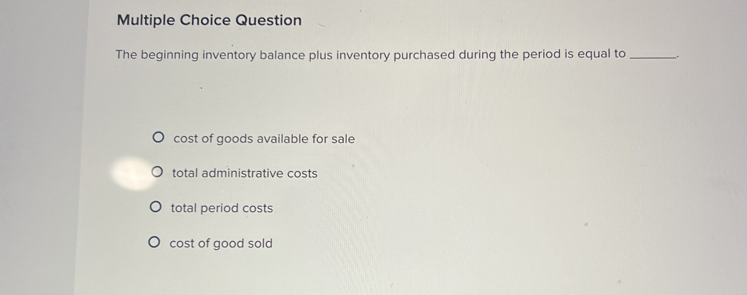  Multiple Choice Question The beginning inventory balance plus inventory purchased during