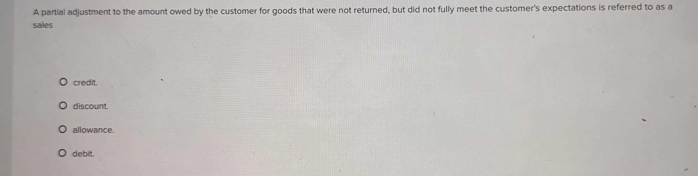  A partial adjustment to the amount owed by the customer for