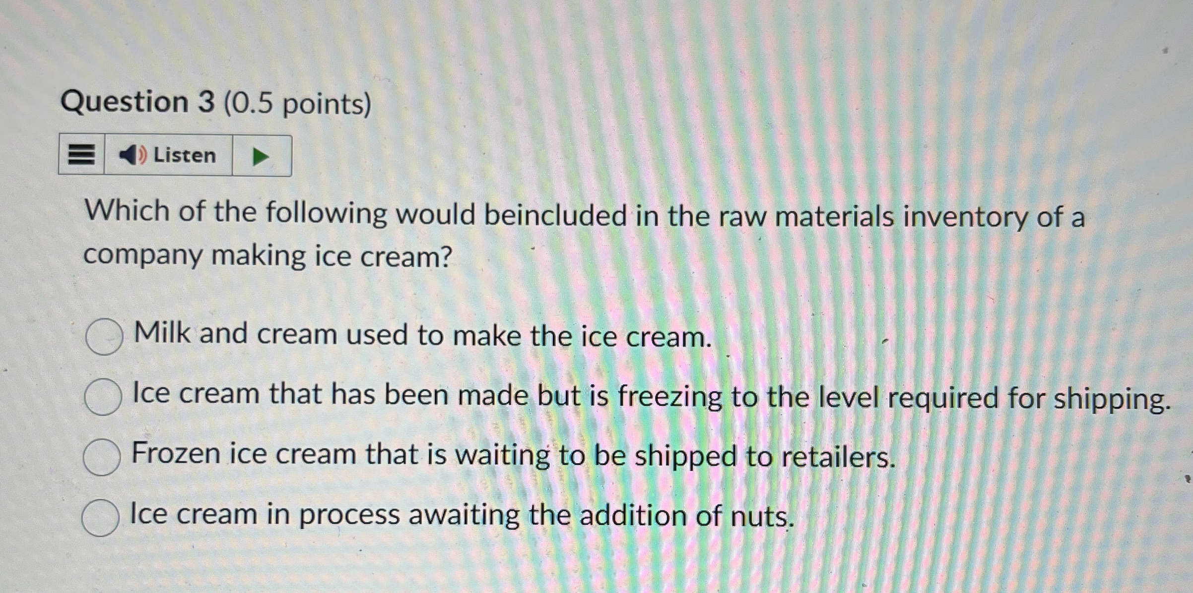  Question 3(0.5 points) Which of the following would beincluded in the