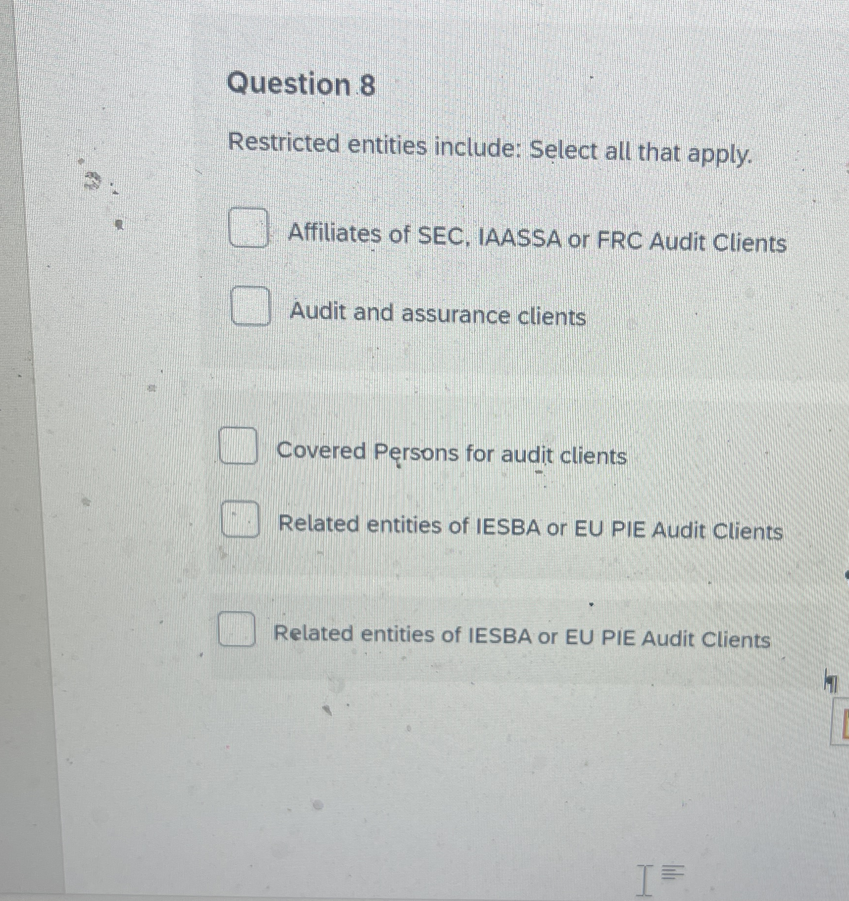 Question 8 Restricted entities include: Select all that apply. Affiliates of