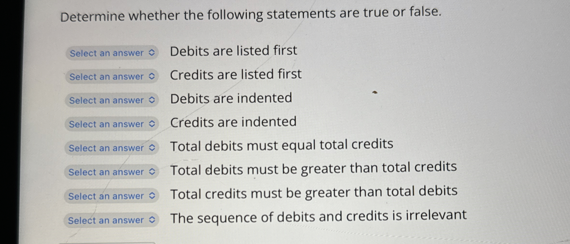  Determine whether the following statements are true or false. Select an