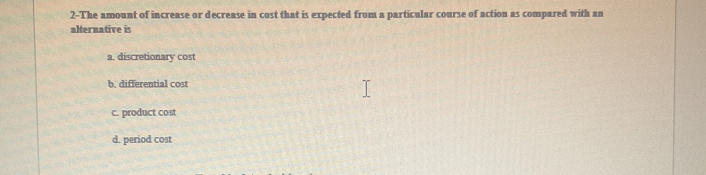  2-The amount of incresse or decrease in cost that is erpected