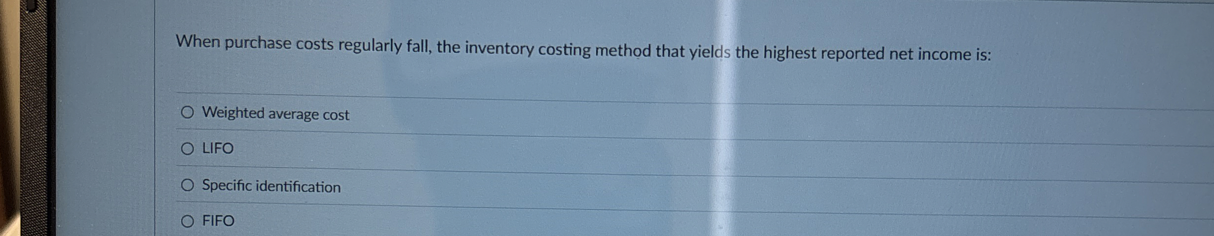 When purchase costs regularly fall, the inventory costing method that yields