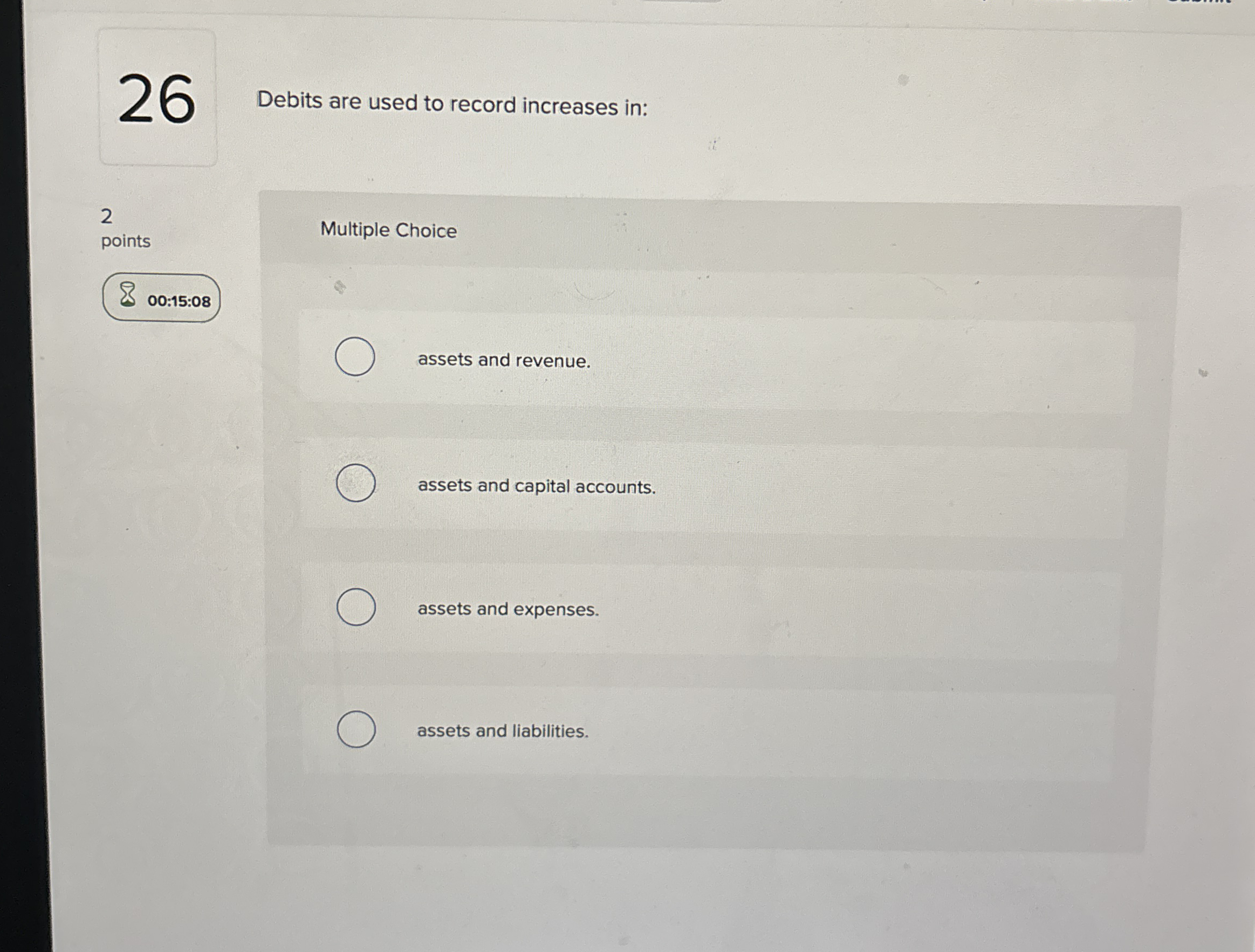 Debits are used to record increases in: Multiple Choice assets and