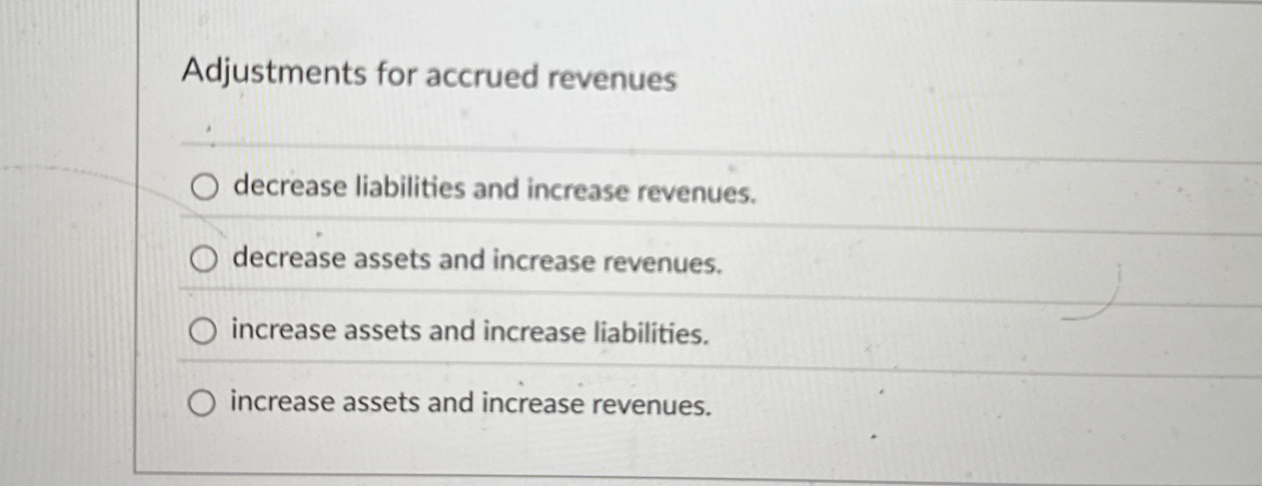  Adjustments for accrued revenues decrease liabilities and increase revenues. decrease assets