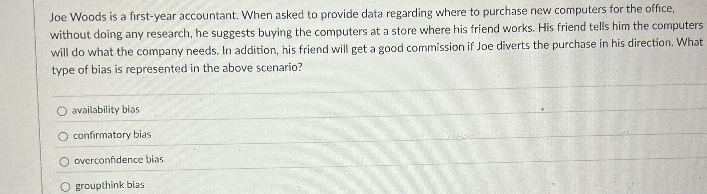  Joe Woods is a first-year accountant. When asked to provide data