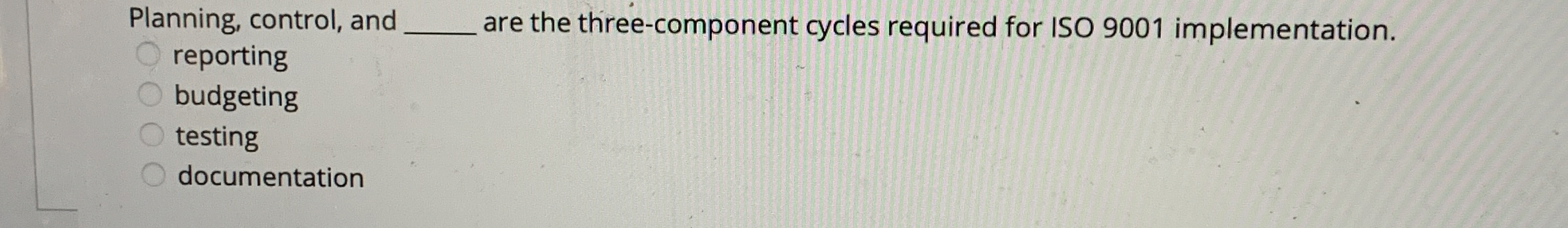  Planning, control, and q, are the three-component cycles required for ISO