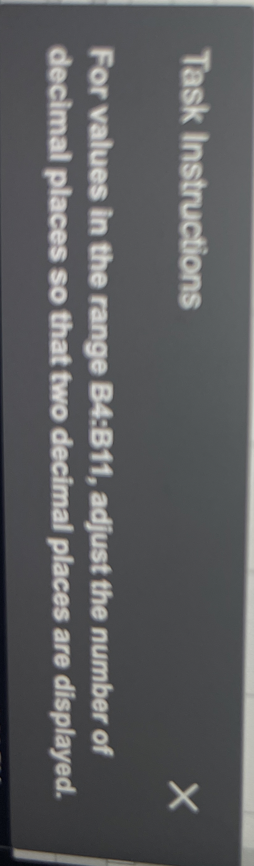  Task Instructions For values in the range B4:811, adjust the number