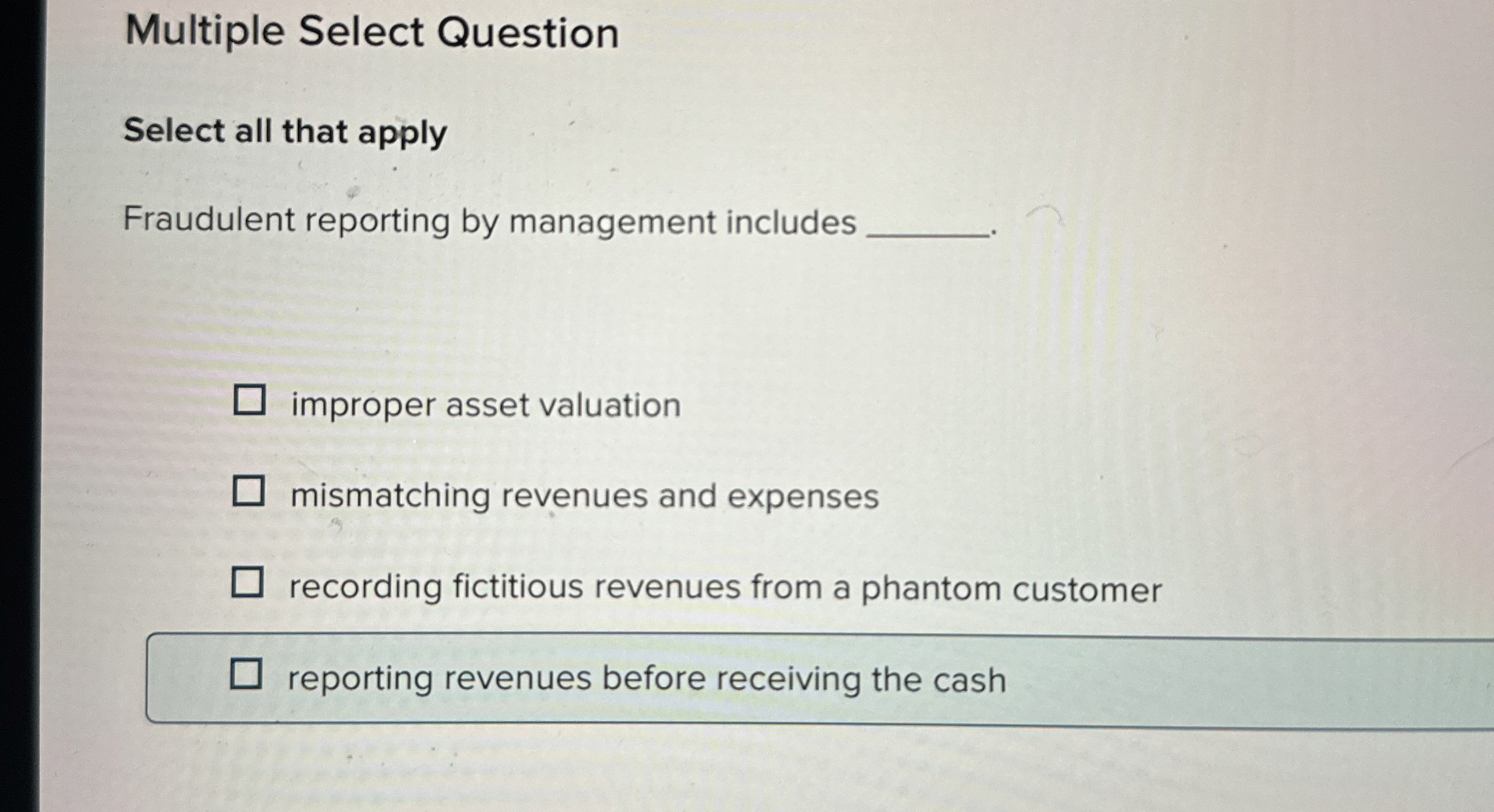  Multiple Select Question Select all that apply Fraudulent reporting by management