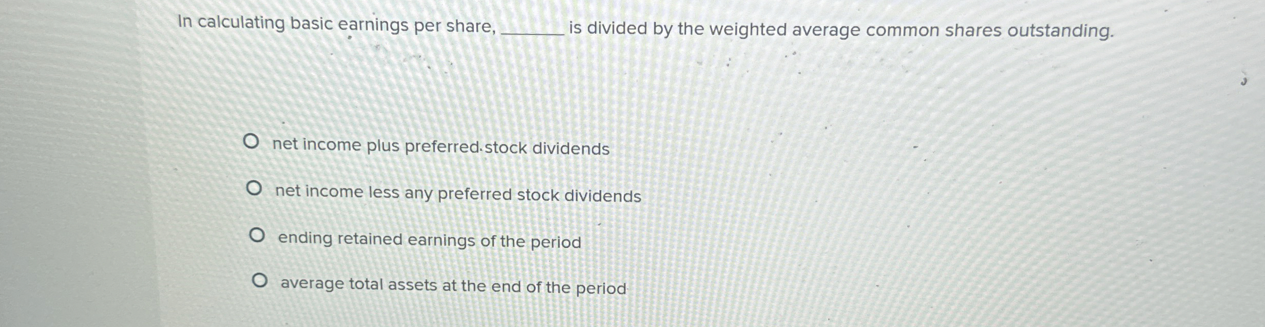  In calculating basic earnings per share, is divided by the weighted