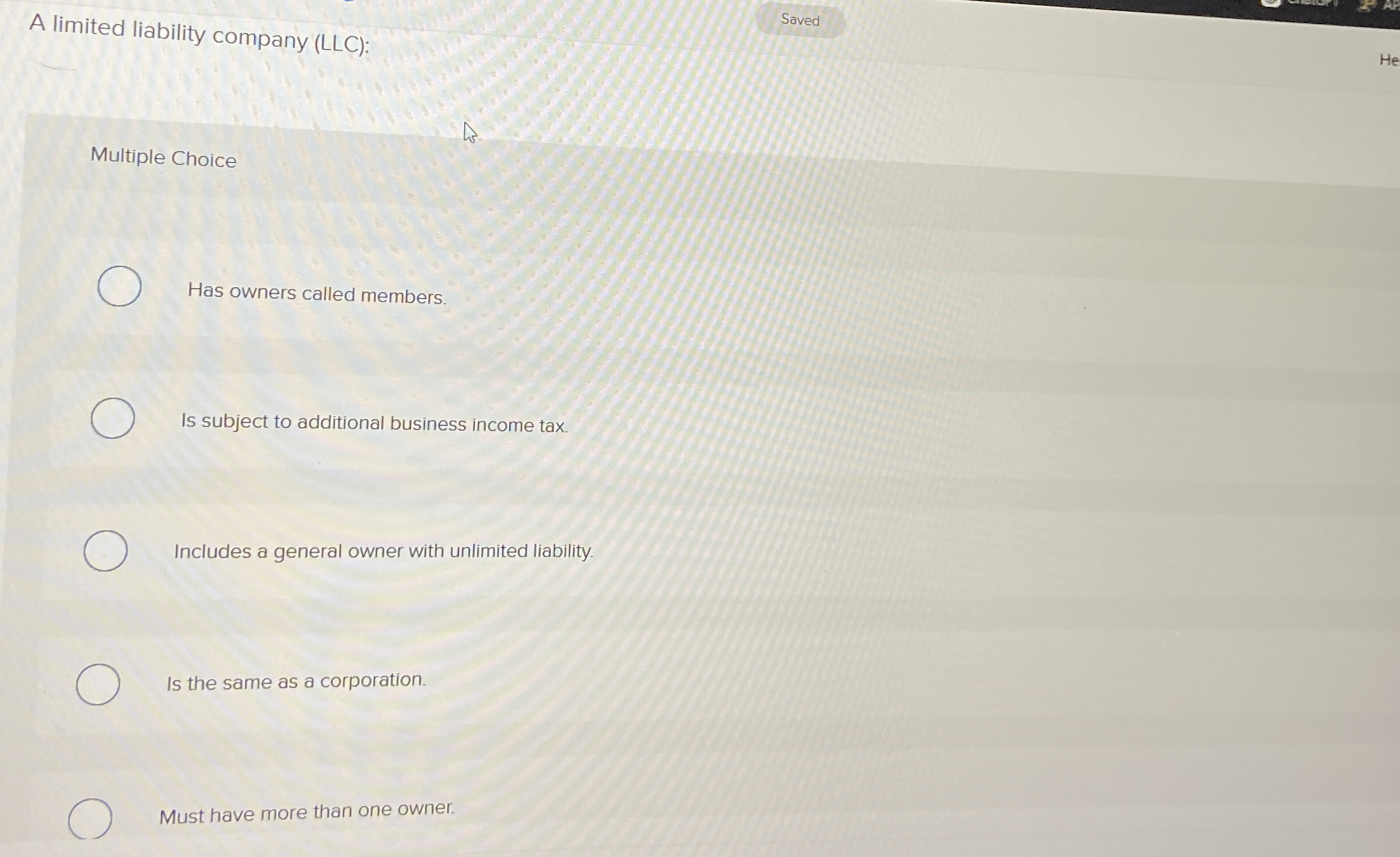  A limited liability company (LLC): Multiple Choice Has owners called members.