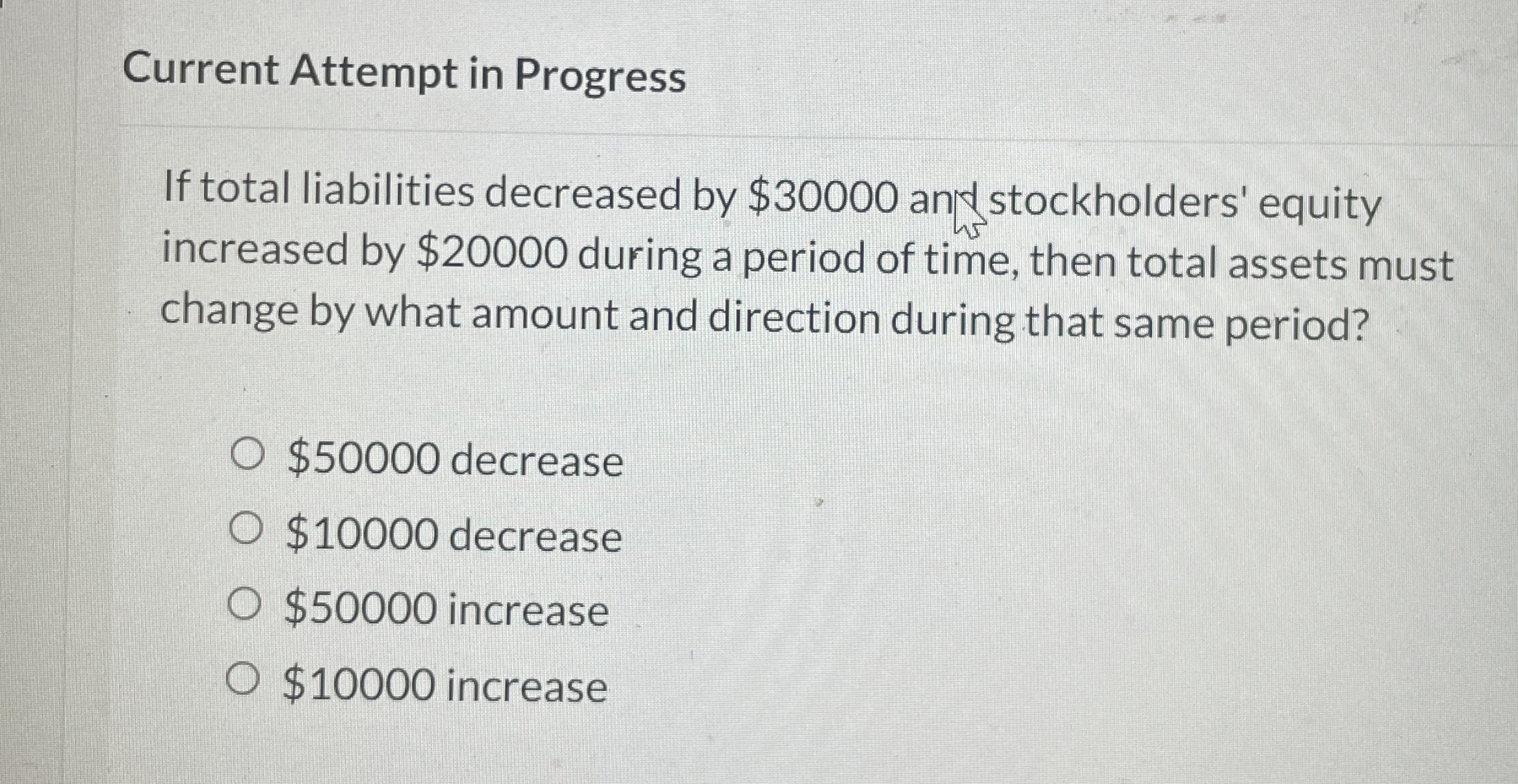 Current Attempt in Progress If total liabilities decreased by $30000 ands