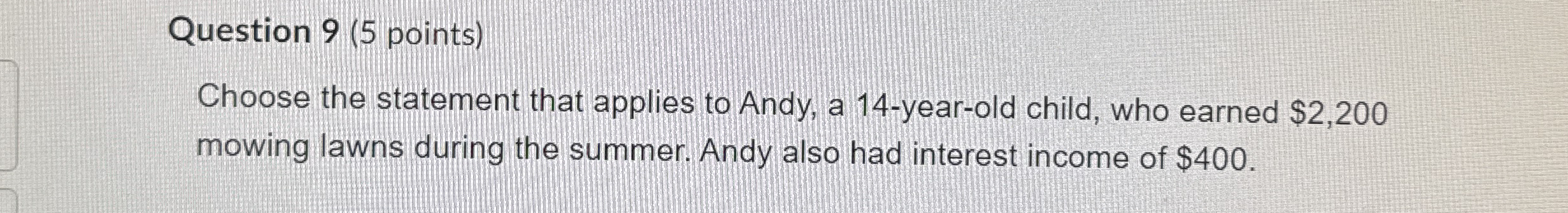  Question 9(5 points) Choose the statement that applies to Andy, a