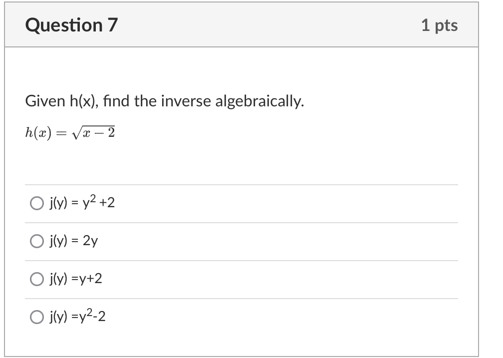 \fQuestion 6 1 pts Given f(x), find the inverse function algebraically.