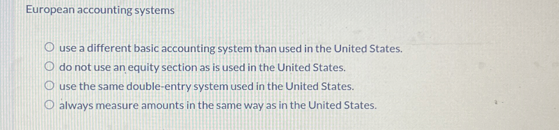  European accounting systems use a different basic accounting system than used