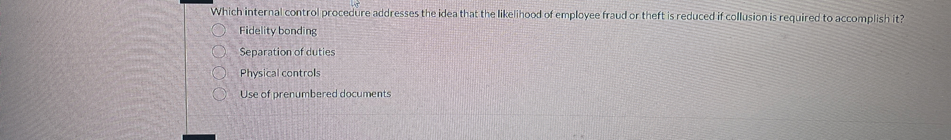  Which internal control procedure addresses the idea that the likelihood of