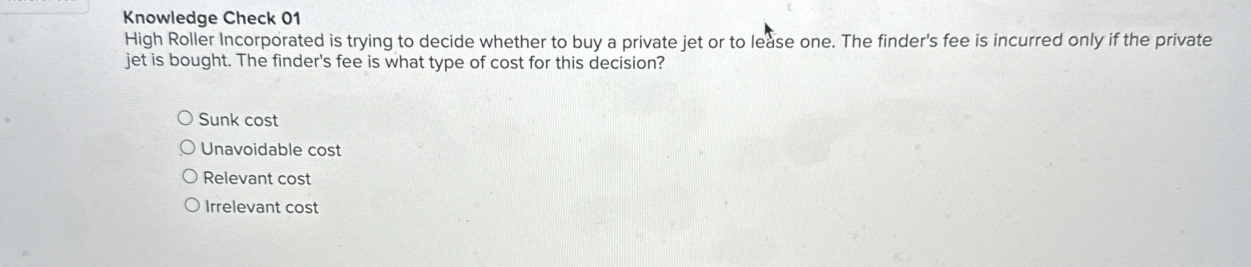  Knowledge Check 01 High Roller Incorporated is trying to decide whether