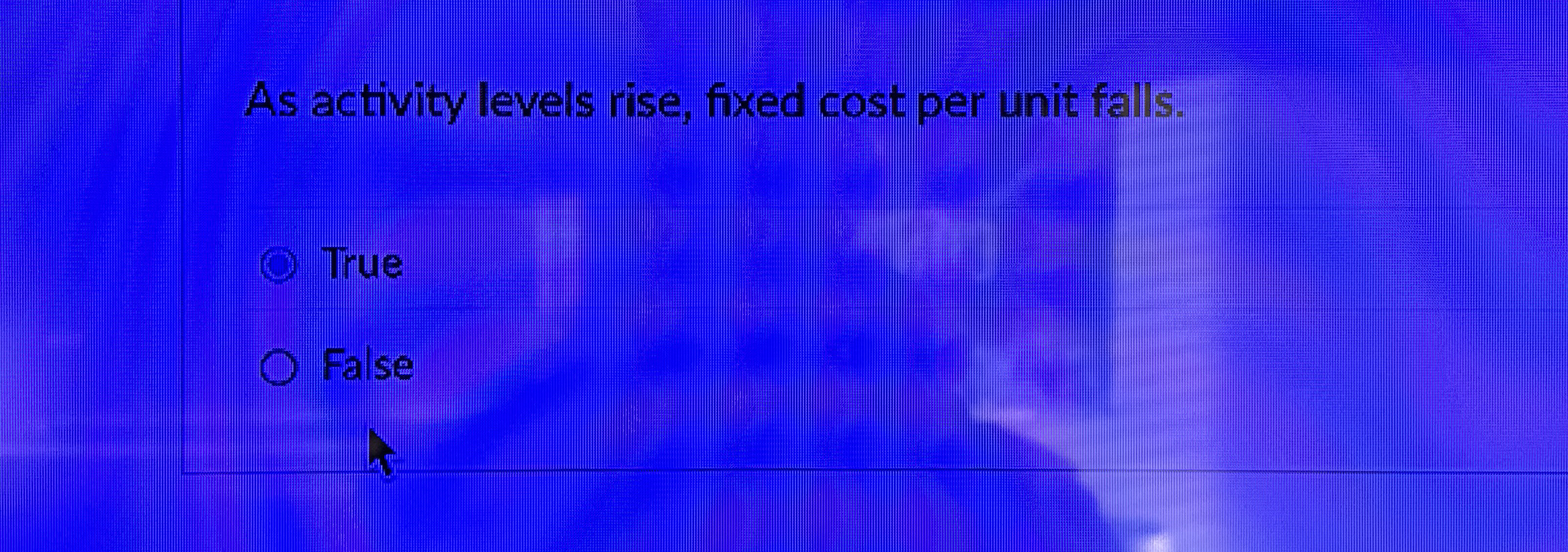  As activity levels rise, fixed cost per unit falls. True False