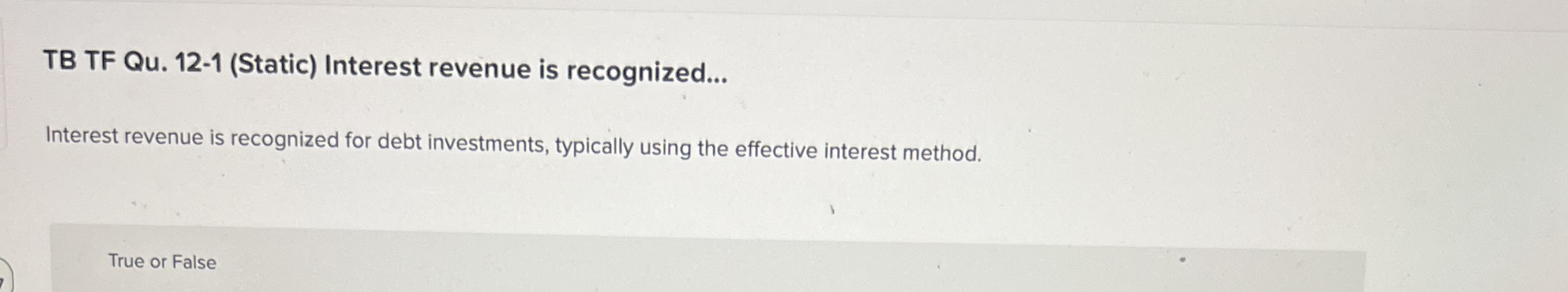  TB TF Qu.12-1(Static) Interest revenue is recognized... Interest revenue is recognized