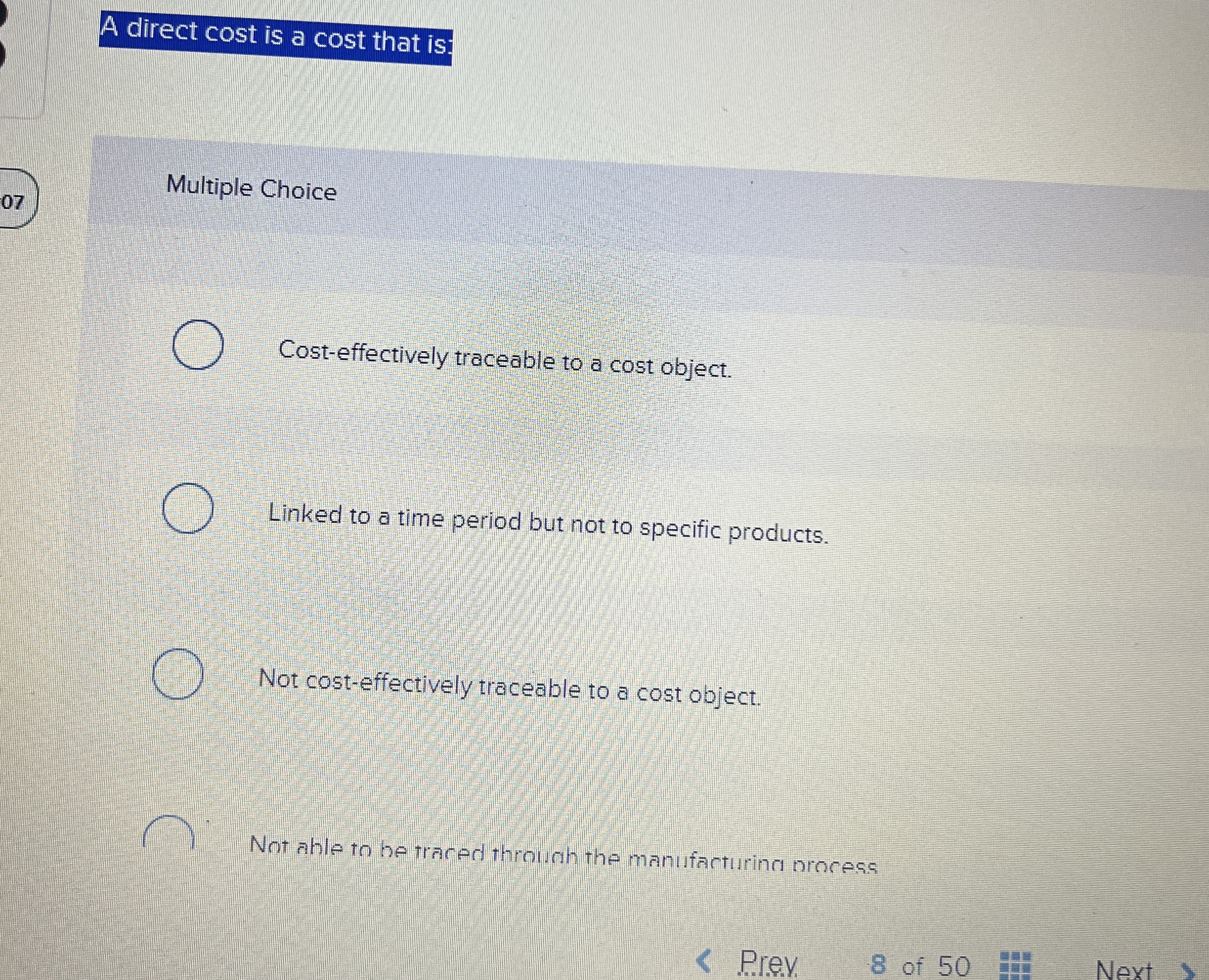  A direct cost is a cost that is: Multiple Choice Cost-effectively