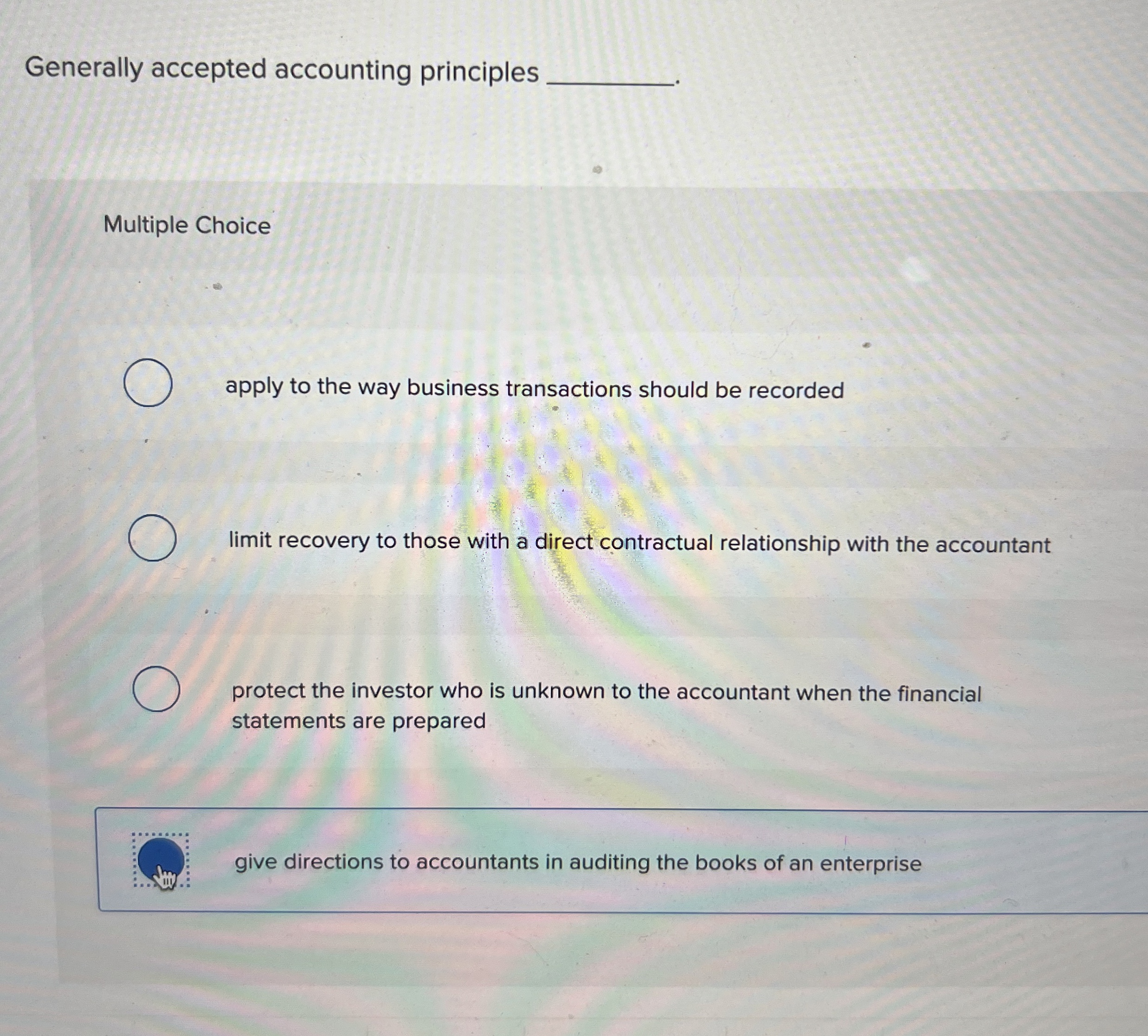  Generally accepted accounting principles Multiple Choice apply to the way business