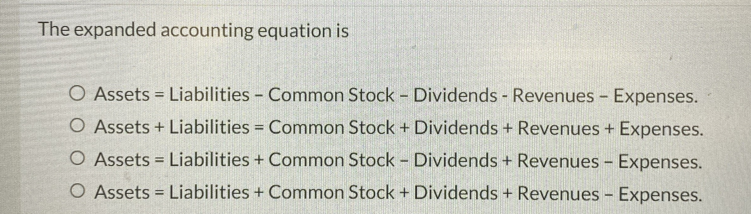  The expanded accounting equation is Assets = Liabilities - Common Stock