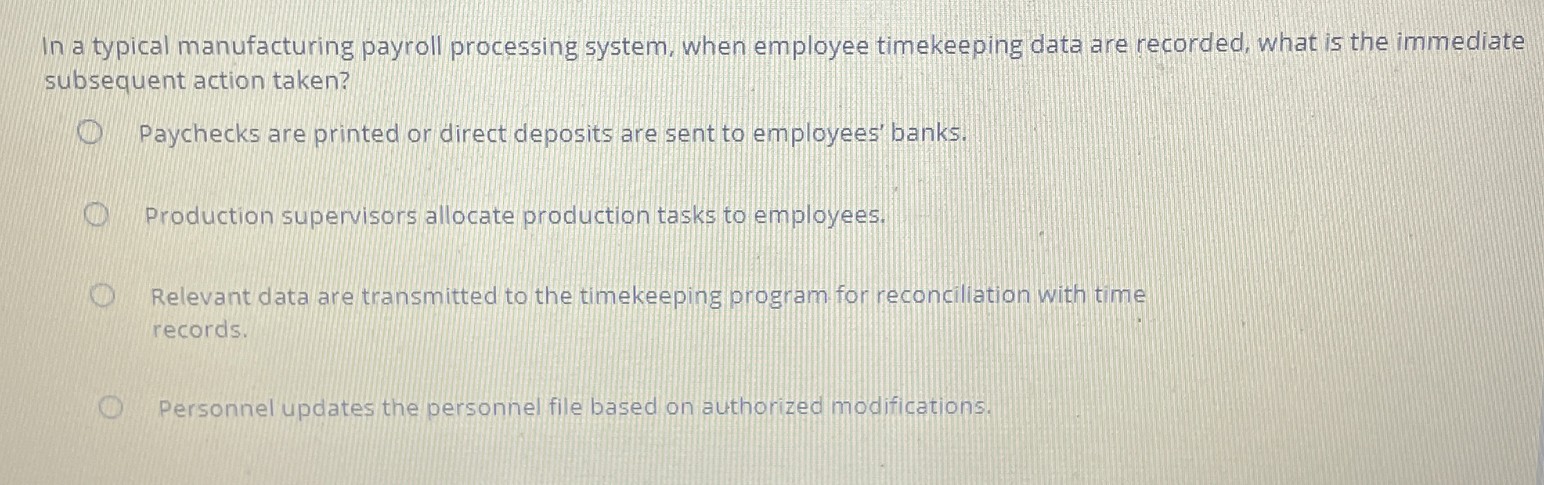  In a typical manufacturing payroll processing system, when employee timekeeping data