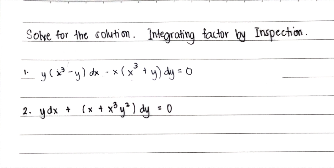 Solve for the solution . Integrating factor by Inspection. 1 .