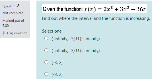 complete Marked out of Find out where the function is decreasing. 3.00