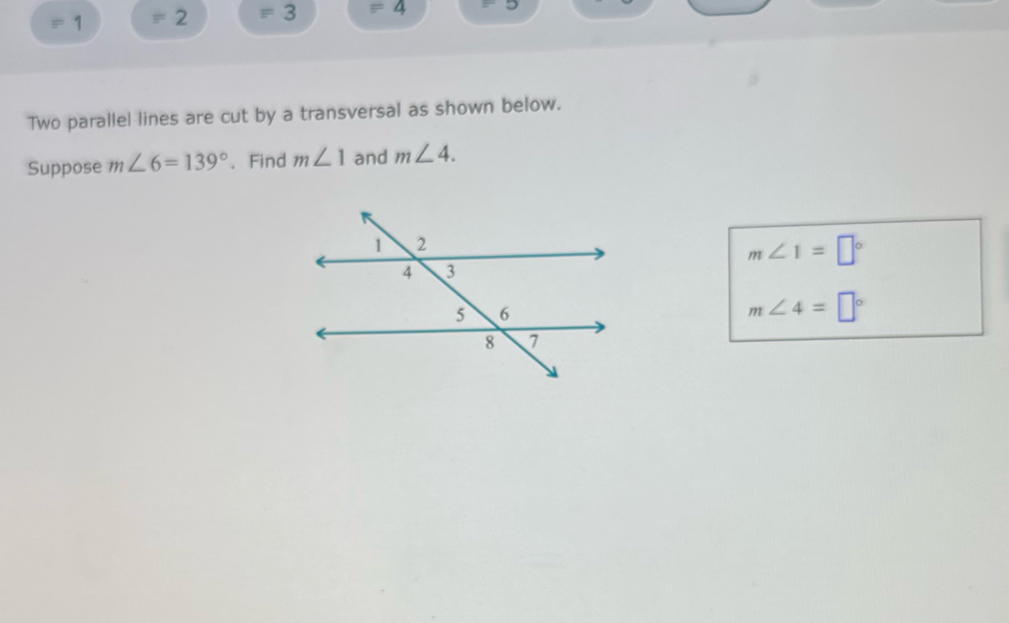 = 1 = 2 =3 4 Two parallel lines are cut