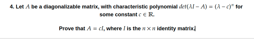 4. Let A be a diagonalizable matrix, with characteristic polynomial det(AI
