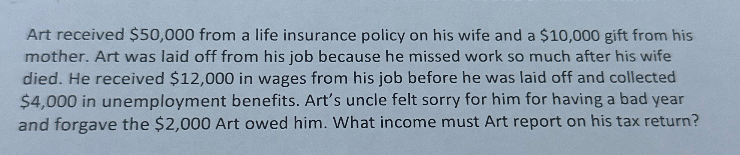  Art received $50,000 from a life insurance policy on his wife