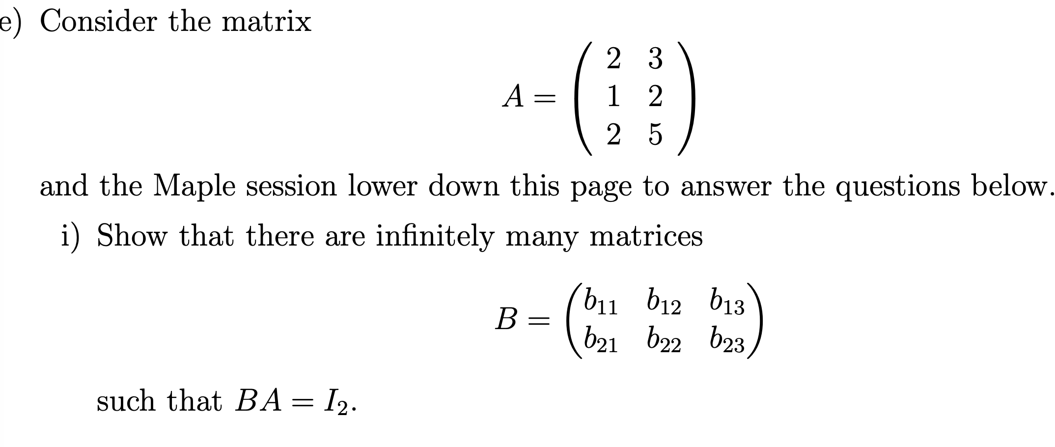  e) Consider the matrix 2 3 A: 12 2 5 and