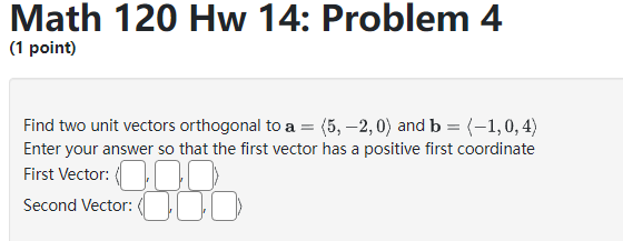 Hw 14: Problem 2 (1 point) If a = i+ lj +