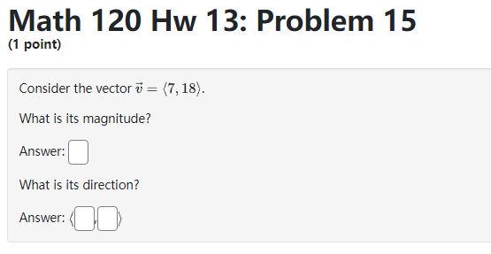 Problem 14 (1 point) Consider the vector v = (-3-7) What is