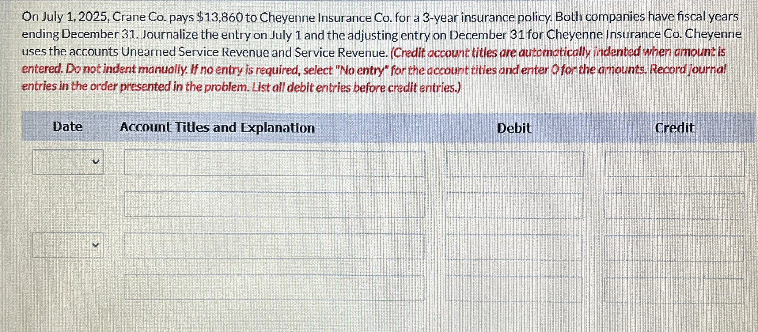  On July 1,2025, Crane Co. pays $13,860 to Cheyenne Insurance Co.