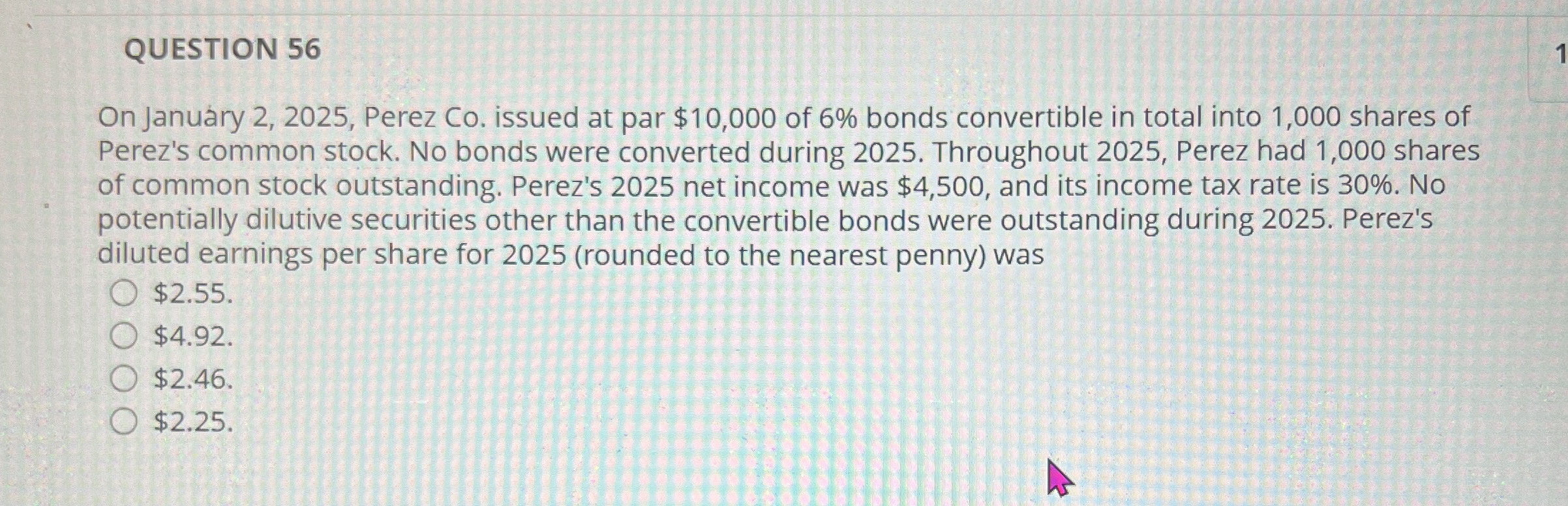  QUESTION 56 On Janury 2,2025, Perez Co. issued at par $10,000