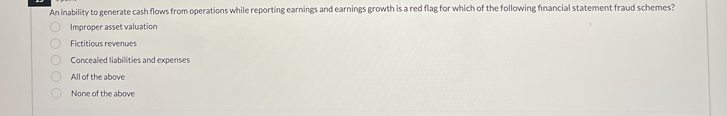  An inability to generate cash flows from operations while reporting earnings
