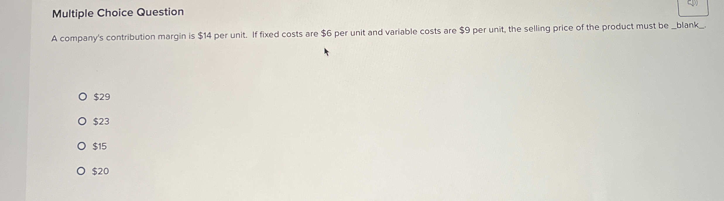  Multiple Choice Question A company's contribution margin is $14 per unit.