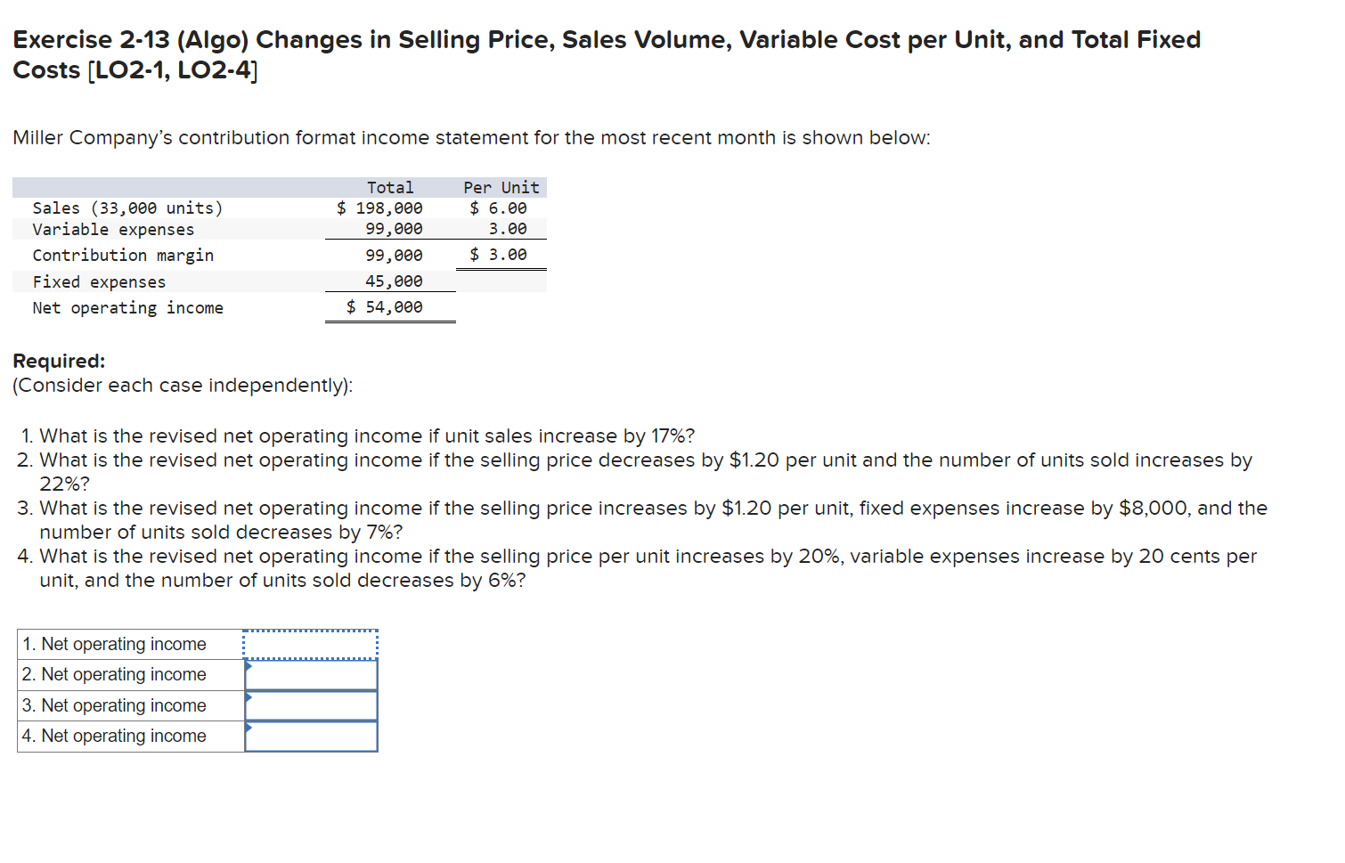  Exercise 2-13(Algo) Changes in Selling Price, Sales Volume, Variable Cost per